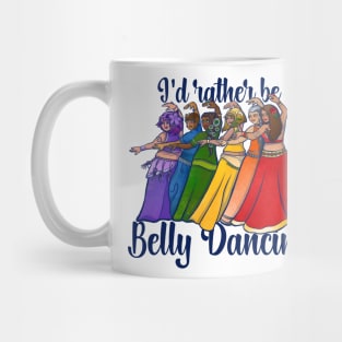 I'd rather be belly dancing Mug